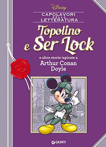Topolino e Ser Lock: e altre storie ispirate a Arthur Conan Doyle (Letteratura a fumetti Vol. 7)